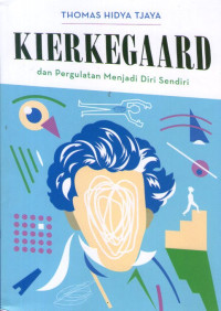 Kierkegaard dan Pergulatan Menjadi Diri Sendiri