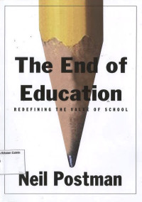 End of Education, The: Redefining the Value of School