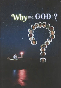 Why Me, God: Bunga Rampai Kesaksian Hidup 17 Penulis