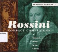 Rossini Compact Companions: A Listener's Guide to the Classics