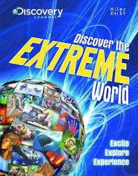 Discover the Extreme World: Excite, Explore, Experience