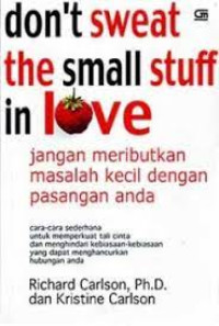 Don't Sweat the Small Stuff in Love