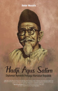 Hadji Agus Salim: Diplomat Nyentrik Penjaga Martabat Republik