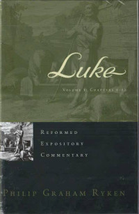 Luke Volume #1 Chapters 1-12: Reformed Expository Commentary