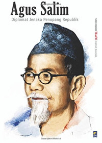Agus Salim, Diplomat Jenaka Penopang Republik: Seri Buku Tempo: Bapak Bangsa
