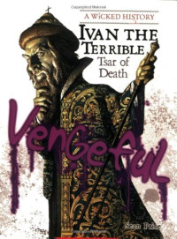 Wicked History, A: Ivan the Terrible: Tsar of Death