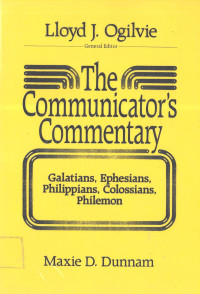 Galatians, Ephesians, Philippians, Colossians, Philemon: The Communicator's Commentary