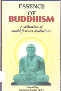 ESSENCE OF BUDDHISM : A collection of world famous quotations