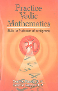 Practice Vedic Mathematics : Skills for Perfection of Intelligence