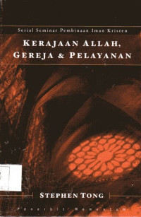 Kerajaan Allah, Gereja & Pelayanan: Serial Seminar Pembinaan Iman Kristen