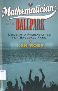 Mathematician AT THE BALLPARK, A: ODDS AND PROBABILITIES FOR BASEBALL FANS