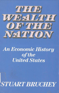 WEALTH OF THE NATION, THE: An Economic History of the United States