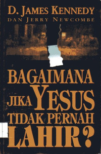 Bagaimana Jika Yesus Tidak Pernah Lahir?