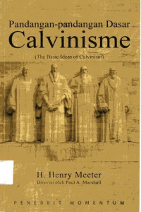 Pandangan-pandangan Dasar Calvinisme: The Basic Ideas of Calvinism