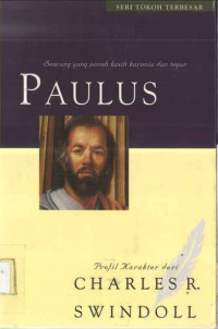 Paulus Seorang yang Penuh Kasih Karunia dan Tegar: 6 Seri Tokoh Terbesar