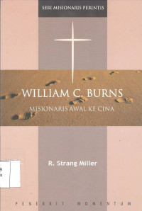 William C. Burns: Misionaris Awal Ke Cina, Seri Misionaris Perintis