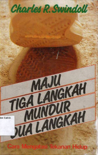 Maju Tiga Langkah Mundur Dua Langkah: Cara Mengatasi Tekanan Hidup