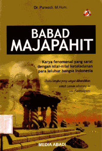 Babad Majapahit: Karya Fenomenal yang Sarat dengan Nilai-Nilai Keteladanan para Leluhur Bangsa Indonesia