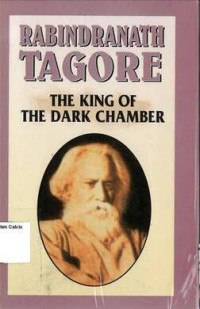 King of the Dark Chamber, The: Rabindranath Tagore