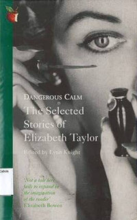 DANGEROUS CALM: The Selected Stories of Elizabeth Taylor