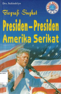 Biografi Singkat Presiden- Presiden Amerika Serikat