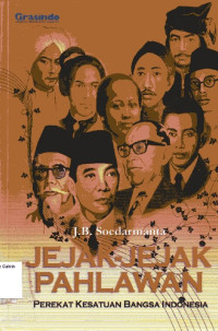 Jejak-Jejak Pahlawan: Perekat Kesatuan Bangsa Indonesia