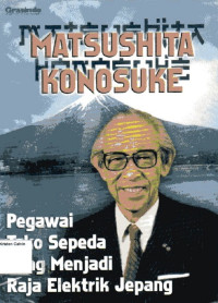 Matsushita Konosuke: Pegawai Toko Sepeda yang Menjadi Raja Elektrik Jepang