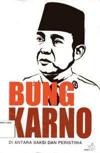 Bung Karno di Antara Saksi dan Peristiwa