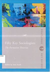 Fifty Key Sociologists: The Formative Theorists