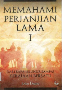 Memahami Perjanjian Lama I: Dari Bapa Leluhur sampai Kerajaan Bersatu