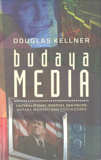 Budaya Media: Cultural Studies, Identitas, dan Politik, Antara Modern dan Postmodern