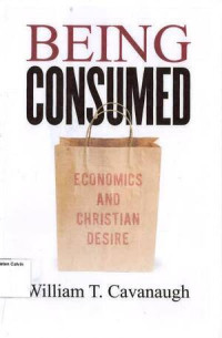 Being Consumed: Economics and Christian Desire