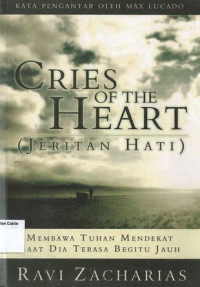 Cries of the Heart (Jeritan Hati): Membawa Tuhan Mendekat Saat Dia Terasa Begitu Jauh