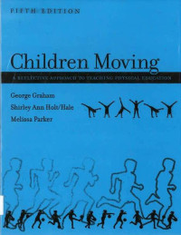 Children Moving: A REFLECTIVE APPROACH TO TEACHING PHYSICAL EDUCATION