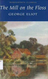 Mill on the Floss, The: Wordsworth Classics