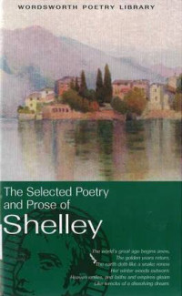 Selected Poetry and Prose of Shelley, The: Wordsworth Poetry Library