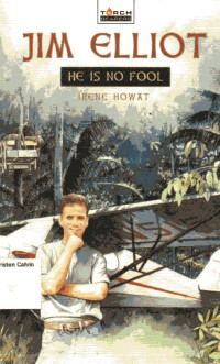 Jim Elliot He Is No Fool