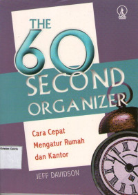 60 Second Organizer, The: Cara Cepat Mengatur Rumah dan Kantor