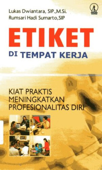 Etiket di Tempat Kerja: Kiat Praktis Meningkatkan Profesionalitas Diri