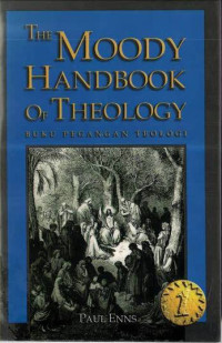 Moody Handbook of Theology, The: Buku Pegangan Teologi