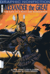 Graphic Nonfiction: Alexander the Great The Life of a King and Conqueror