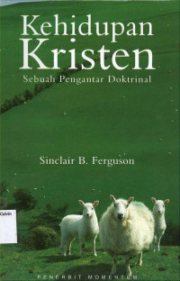 Kehidupan Kristen: Sebuah Pengantar Doktrinal