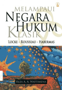 Melampaui Negara Hukum Klasik: Locke - Rousseau - Habermas