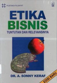 Etika Bisnis: Tuntutan dan Relevansinya