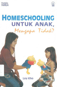 HOMESCHOOLING UNTUK ANAK, Mengapa Tidak