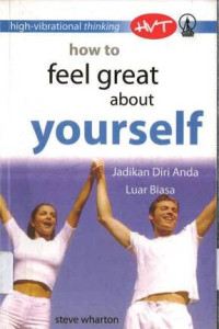 How to Feel Great about Yourself: Jadikan Diri Anda Luar Biasa:: High-Vibrational Thinking