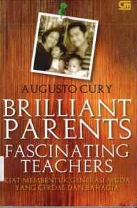 Brilliant Parents Fascinating Teachers: Kiat Membentuk Generasi Muda yang Cerdas dan Bahagia