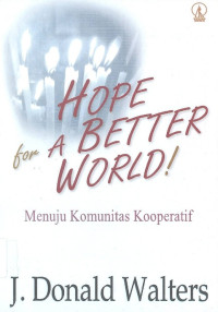 Hope for a Better World (Menuju Komunitas Kooperatif)