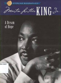 Sterling Biographies: Martin Luther King, Jr. A Dream of Hope