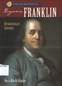 Sterling Biographies: Benjamin Franklin Revolutionary Inventor